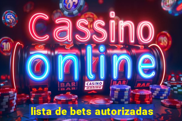 lista de bets autorizadas